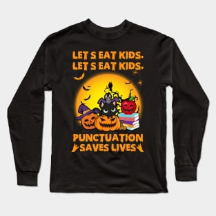 Let's Eat Kids Punctuation Saves Lives Halloween Long Sleeve T-Shirt